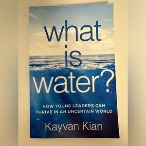 5/15 What Is Water?: How Young Leaders Can Thrive In An Uncertain World